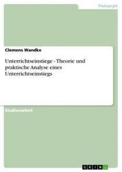 Produktbild: Unterrichtseinstiege - Theorie und praktische Analyse eines Unterrichtseinstiegs