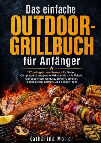 Produktbild: Das einfache Outdoor-Grillbuch f&uuml;r Anf&auml;nger