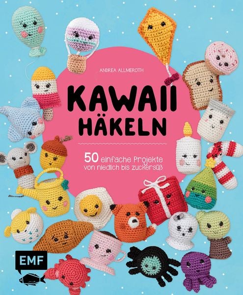 Kawaii häkeln, Taschenbuch von Andrea Allmeroth, Edition Michael Fischer / EMF Verlag, 978-3-96093-711-1