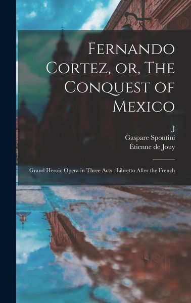 Produktbild: Fernando Cortez, or, The Conquest of Mexico