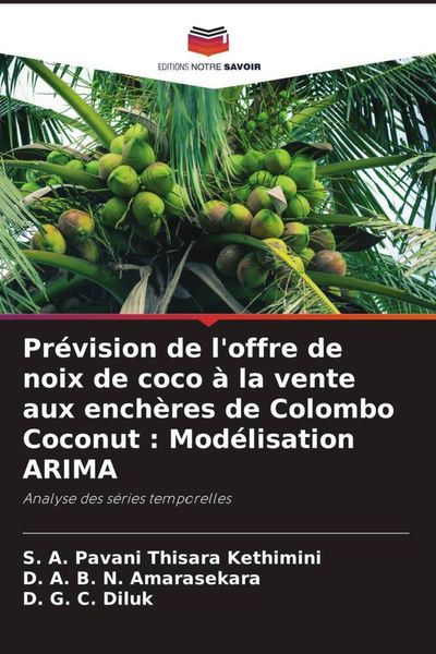 Produktbild: Pr&eacute;vision de l'offre de noix de coco &agrave; la vente aux ench&egrave;res de Colombo Coconut : Mod&eacute;lisation ARIMA
