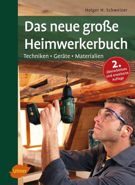 Das neue große Heimwerkerbuch, Gebundene Ausgabe von Holger H. Schweizer, Verlag Eugen Ulmer, 9783800112999