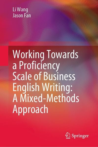 Produktbild: Working Towards a Proficiency Scale of Business English Writing: A Mixed-Methods Approach