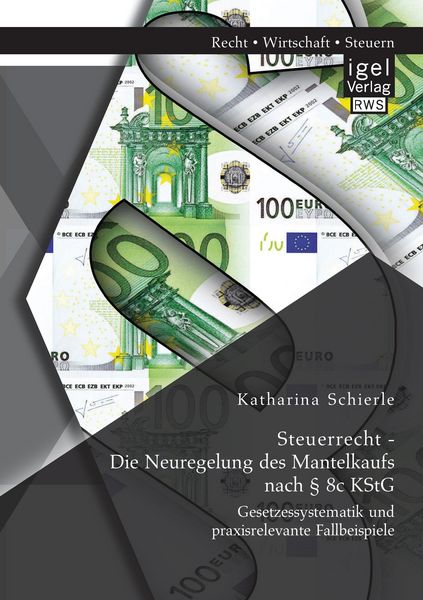Produktbild: Steuerrecht - Die Neuregelung des Mantelkaufs nach &sect; 8c KStG: Gesetzessystematik und praxisrelevante Fallbeispiele