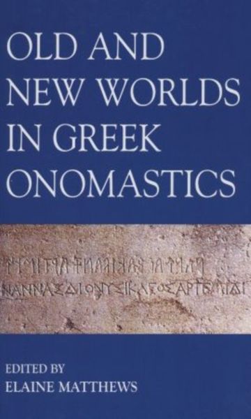 Produktbild: Old and New Worlds in Greek Onomastics