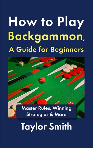 Produktbild: How to Play Backgammon, a Guide for Beginners: Master Rules, Winning Strategies & More