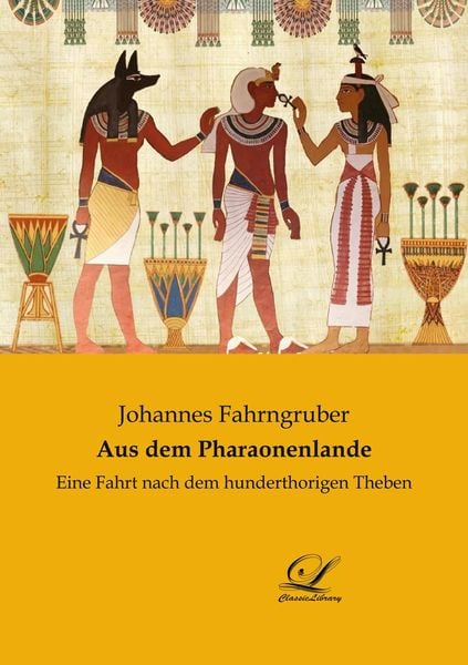 Aus dem Pharaonenlande, Taschenbuch von Johannes Fahrngruber, BoD - Books on Demand, 9783961673742