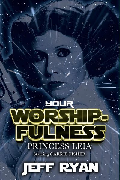 Produktbild: Your Worshipfulness, Princess Leia, Starring Carrie Fisher