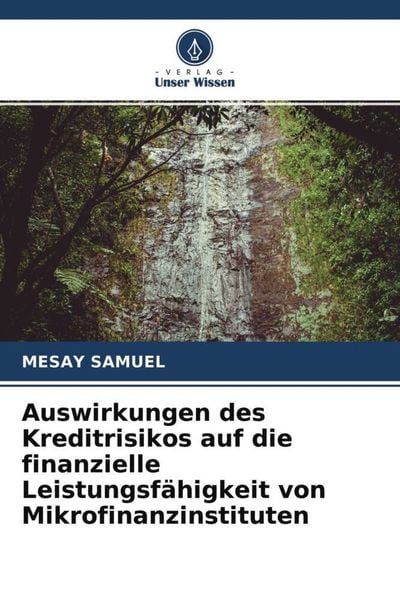 Auswirkungen des Kreditrisikos auf die finanzielle Leistungsfähigkeit von Mikrofinanzinstituten, Taschenbuch von Mesay Samuel, Verlag Unser Wissen,