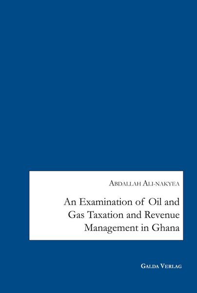 Produktbild: An Examination of Oil and Gas Taxation and Revenue Management in Ghana