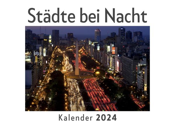 Produktbild: St&auml;dte bei Nacht (Wandkalender 2024, Kalender DIN A4 quer, Monatskalender im Querformat mit Kalendarium, Das perfekte Geschenk)