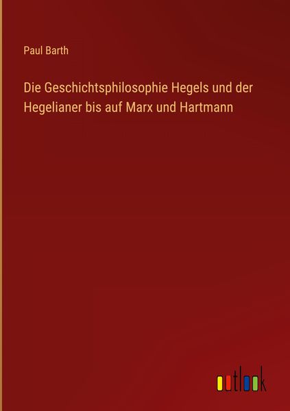 Produktbild: Die Geschichtsphilosophie Hegels und der Hegelianer bis auf Marx und Hartmann