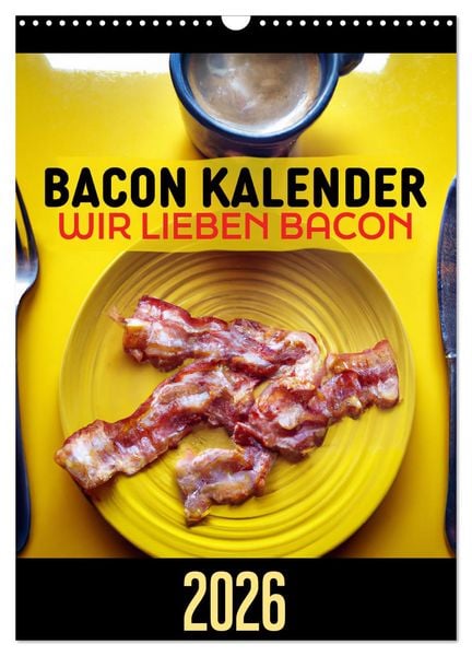 Produktbild: Bacon Kalender - Wir lieben Bacon (Wandkalender 2026 DIN A3 hoch), CALVENDO Monatskalender