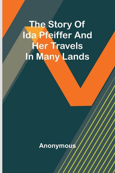 Produktbild: The story of Ida Pfeiffer and her travels in many lands