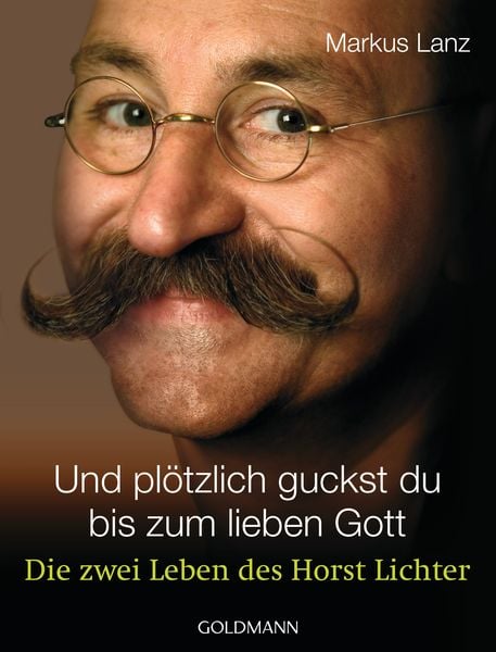 Und plötzlich guckst du - bis zum lieben Gott, Taschenbuch von Markus Lanz, Goldmann