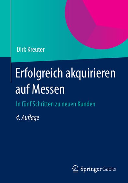 Erfolgreich akquirieren auf Messen, Taschenbuch von Dirk Kreuter, Springer Fachmedien Wiesbaden GmbH, 9783658029876