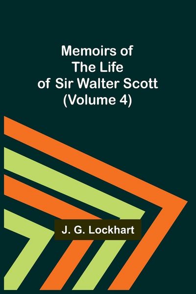 Produktbild: Memoirs of the Life of Sir Walter Scott (Volume 4)