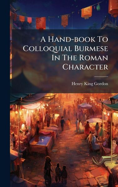 Produktbild: A Hand-book To Colloquial Burmese In The Roman Character