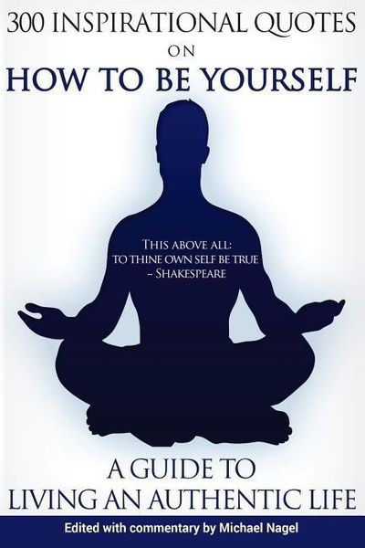 Produktbild: How to Be Yourself: 300 Inspirational Quotes, A Guide to Living an Authentic Life