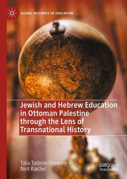 Produktbild: Jewish and Hebrew Education in Ottoman Palestine through the Lens of Transnational History