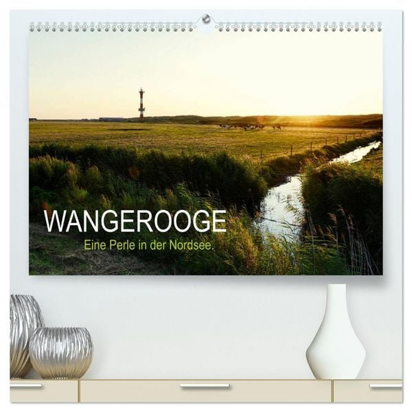 Wangerooge – Eine Perle in der Nordsee. (hochwertiger Premium Wandkalender 2026 DIN A2 quer), Kunstdruck in Hochglanz