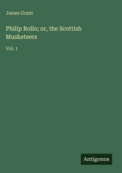 Produktbild: Philip Rollo; or, the Scottish Musketeers