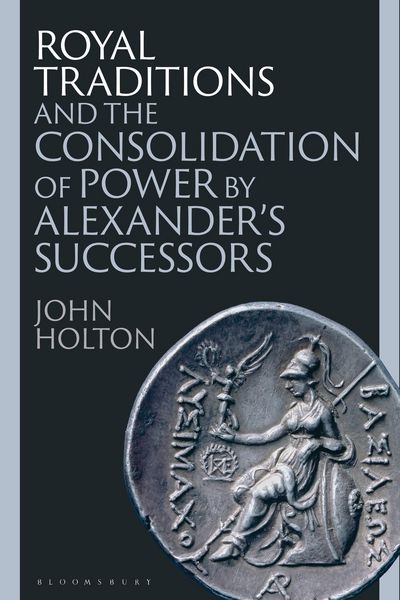 Produktbild: Royal Traditions and the Consolidation of Power by Alexander's Successors