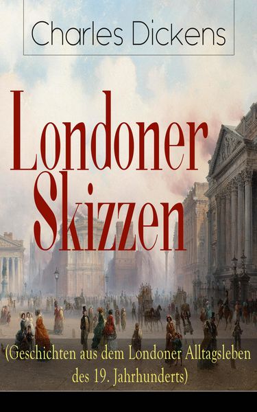 Produktbild: Londoner Skizzen (Geschichten aus dem Londoner Alltagsleben des 19. Jahrhunderts)