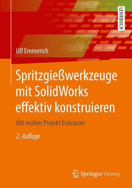 Spritzgießwerkzeuge mit SolidWorks effektiv konstruieren, Taschenbuch von Ulf Emmerich, Springer Fachmedien Wiesbaden GmbH, 9783658050627