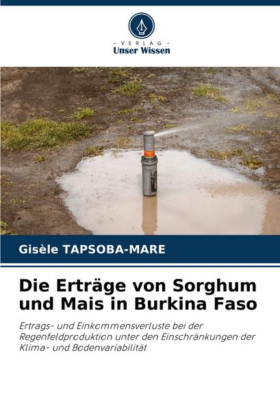 Die Erträge von Sorghum und Mais in Burkina Faso, Taschenbuch von Gisèle Tapsoba-Mare, Verlag Unser Wissen, 9786208517243