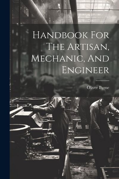 Produktbild: Handbook For The Artisan, Mechanic, And Engineer