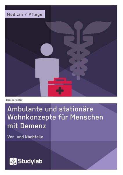 Ambulante und stationäre Wohnkonzepte für Menschen mit Demenz, Taschenbuch von Daniel Pötter, Studylab, 9783946458678