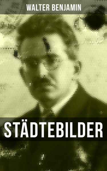Produktbild: Walter Benjamin: St&auml;dtebilder