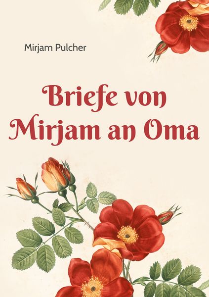 Briefe von Mirjam an Oma, Taschenbuch von Mirjam Pulcher, BoD – Books on Demand, 9783754339381