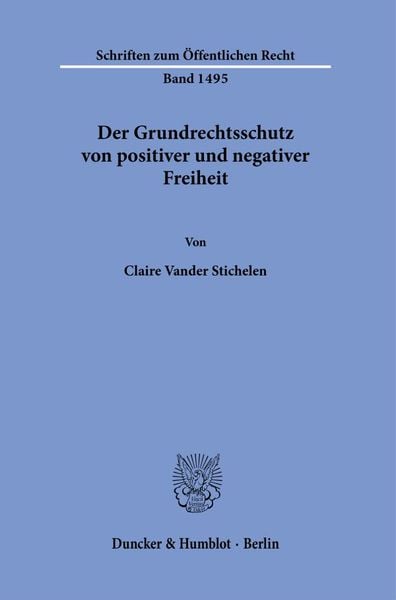 Produktbild: Der Grundrechtsschutz von positiver und negativer Freiheit.