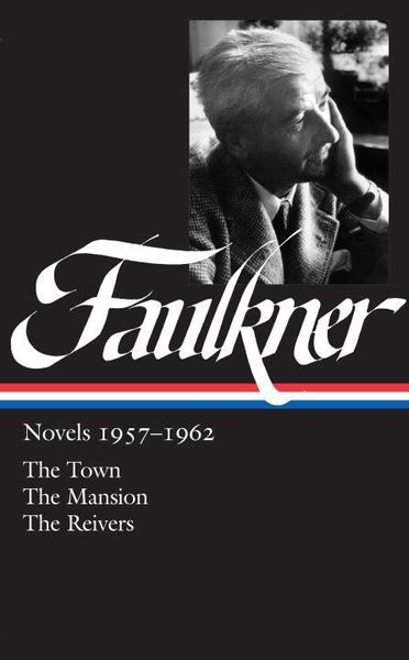 William Faulkner: Novels 1957-1962 (Loa #112): The Town / The Mansion / The Reivers