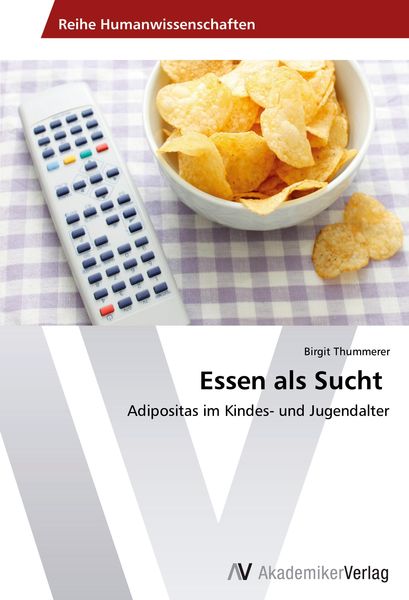 Essen als Sucht, Taschenbuch von Birgit Thummerer, AV Akademikerverlag, 9783639419337