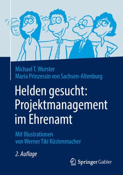 Helden gesucht: Projektmanagement im Ehrenamt, Gebundene Ausgabe von Michael T. Wurster , Maria Prinzessin Sachsen-Altenburg, Springer Berlin,