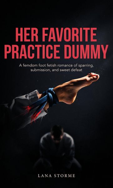 Produktbild: Her Favorite Practice Dummy: A femdom foot fetish romance of sparring, submission, and sweet defeat