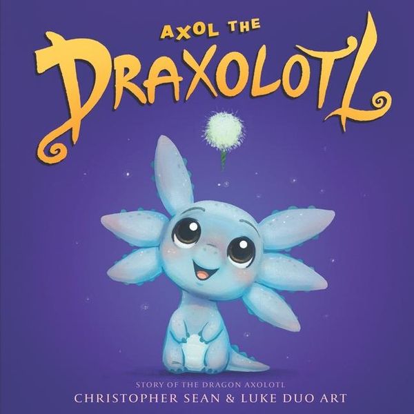 Produktbild: Sean, C: Axol the Draxolotl - Story of the Dragon Axolotl