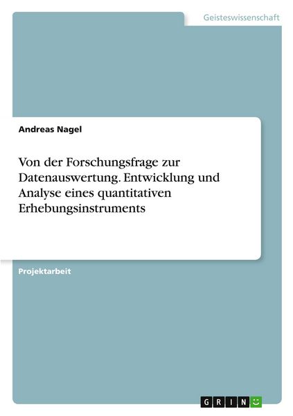 Produktbild: Von der Forschungsfrage zur Datenauswertung. Entwicklung und Analyse eines quantitativen Erhebungsinstruments