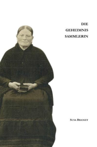 Die Geheimnissammlerin, Taschenbuch von Susa Brandt, Epubli, 9783748568940
