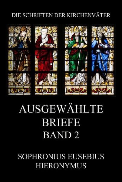 Ausgewählte Briefe, Band 2, Taschenbuch von Sophronius Eusebius Hieronymus , Hieronymus, Jazzybee Verlag, 9783849667931