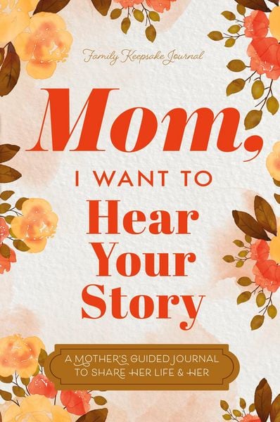 Mom, I Want to Hear Your Story, Taschenbuch von Jeffrey Mason,Hear Your Story, UK Books, 978-1-955034-57-9