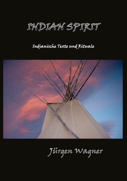 Indian Spirit, Taschenbuch von Jürgen Wagner, Epubli, 9783844287455