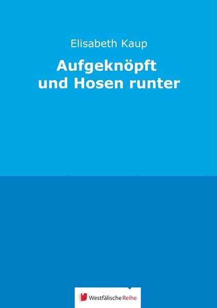 Produktbild: Kaup, E: Aufgekn&ouml;pft und Hosen runter