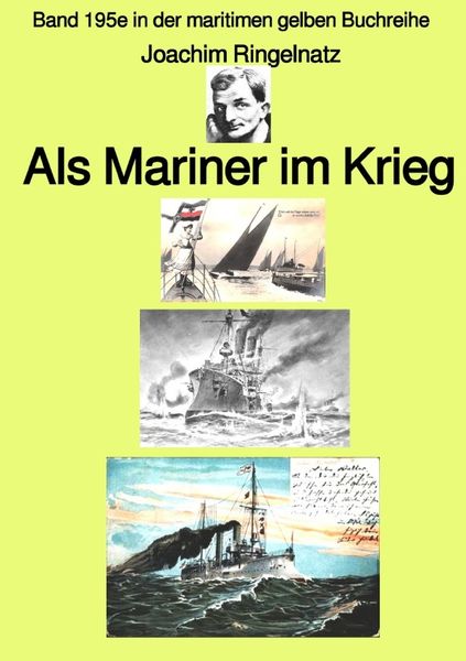 Maritime gelbe Reihe bei Jürgen Ruszkowski / Als Mariner im Krieg – Band 195e in der maritimen gelben Buchreihe – bei Jürgen Ruszkowski