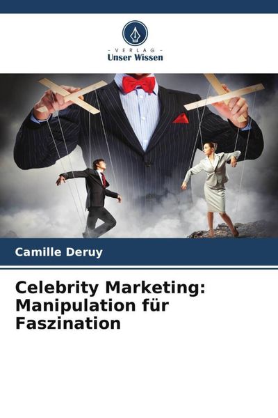 Produktbild: Celebrity Marketing: Manipulation f&uuml;r Faszination