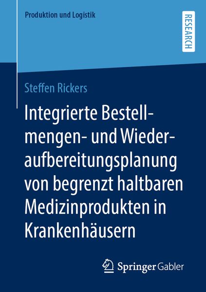 Produktbild: Integrierte Bestellmengen- und Wiederaufbereitungsplanung von begrenzt haltbaren Medizinprodukten in Krankenh&auml;usern