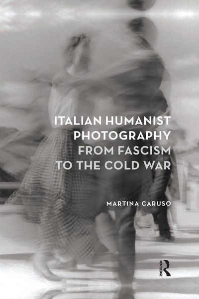 Produktbild: Italian Humanist Photography from Fascism to the Cold War